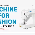 Best Sewing Machine for Fashion Design Student