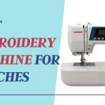 Best Embroidery Machine for Patches - Unbiased Reviews