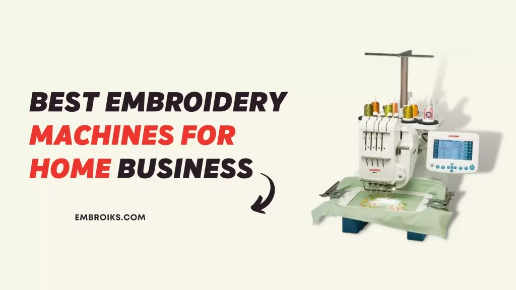 Best Embroidery Machines for Home Business