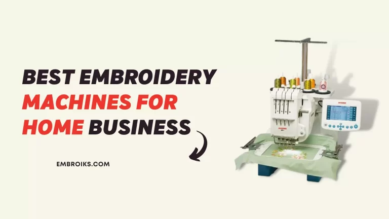 Best Embroidery Machines for Home Business – Reliable and Fast!