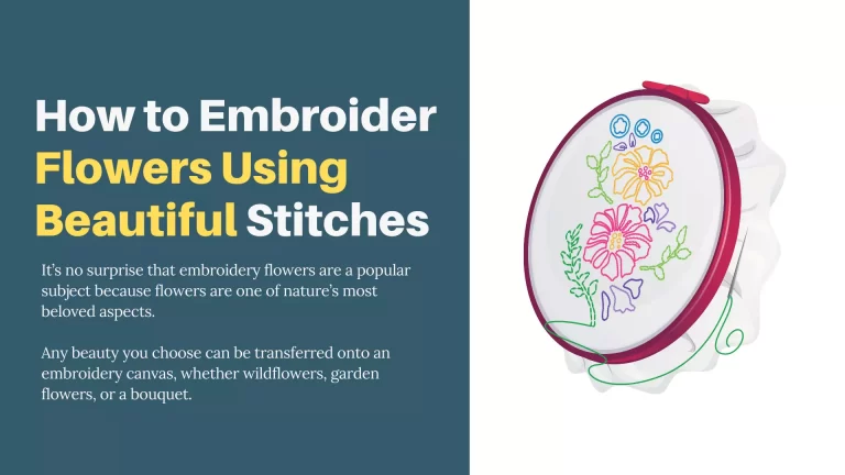 How to Embroider Flowers Using Beautiful Stitches