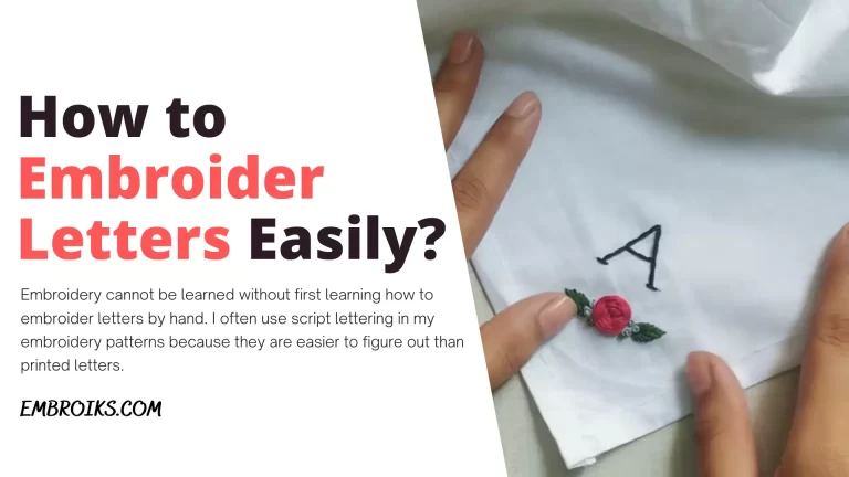 How to Embroider Letters Easily? Guide for Beginners