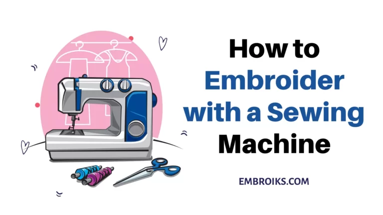 How to Embroider with a Sewing Machine?