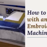 How to Quilt with an Embroidery Machine