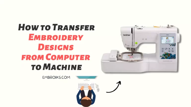 How to Transfer Embroidery Designs from Computer to Machine